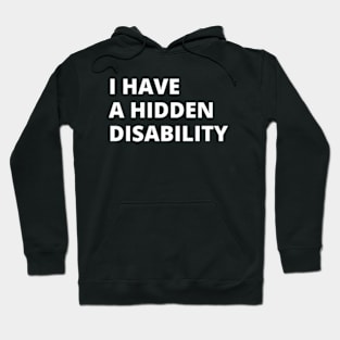 I Have a Hidden Disability Hoodie